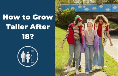 How to Grow Taller After 18?